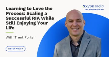 Learning to Love The Process: Scaling a Successful RIA While Still Enjoying Your Life
