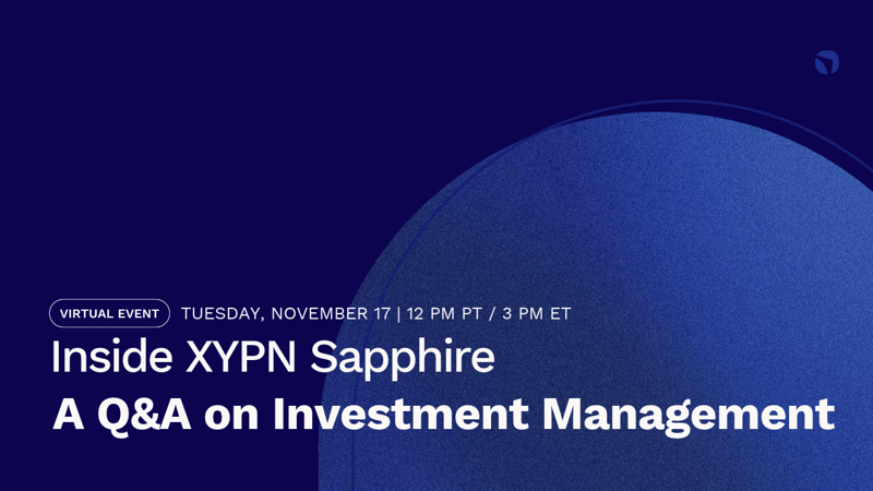 Inside XYPN Sapphire: A Q&A on Investment Management