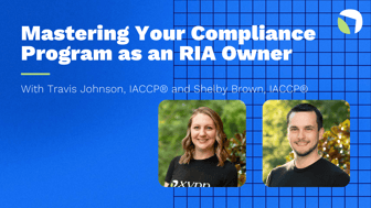 Mastering Your Compliance Program as an RIA Owner