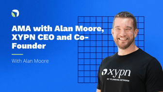 AMA with Alan Moore, XYPN CEO and Co-Founder