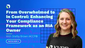 From Overwhelmed to In Control: Enhancing Your Compliance Framework as an RIA Owner