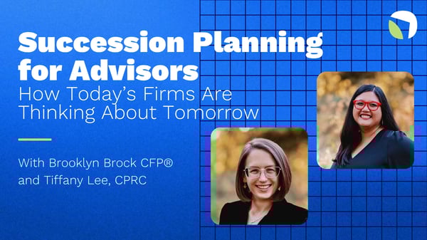 Succession Planning for Advisors: How Today’s Firms Are Thinking About Tomorrow