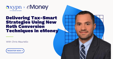 Delivering Tax-Smart Strategies Using New Roth Conversion Techniques in eMoney