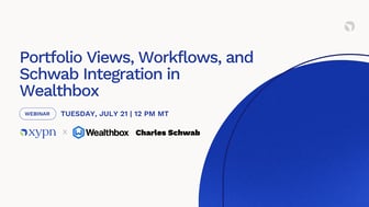 Portfolio Views, Workflows, and Schwab Integration in Wealthbox