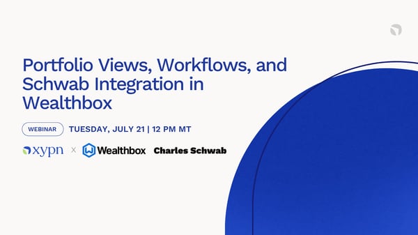 Portfolio Views, Workflows, and Schwab Integration in Wealthbox
