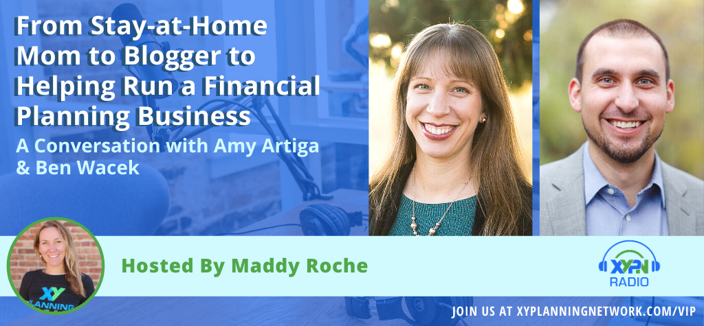 Ep #293: From Stay-at-Home Mom to Blogger to Helping Run a Financial Planning Business: A Conversation with Amy Artiga and Ben Wacek
