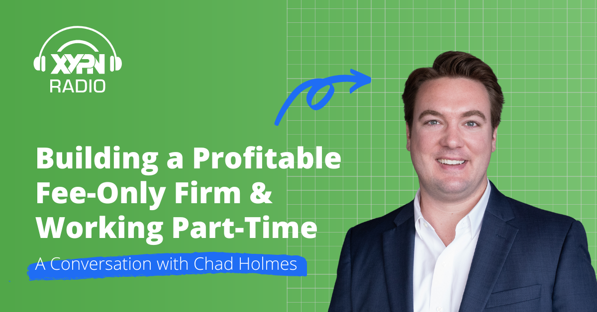 Ep #339: Building a Profitable Fee-Only Firm & Working Part-Time: A Conversation with Chad Holmes