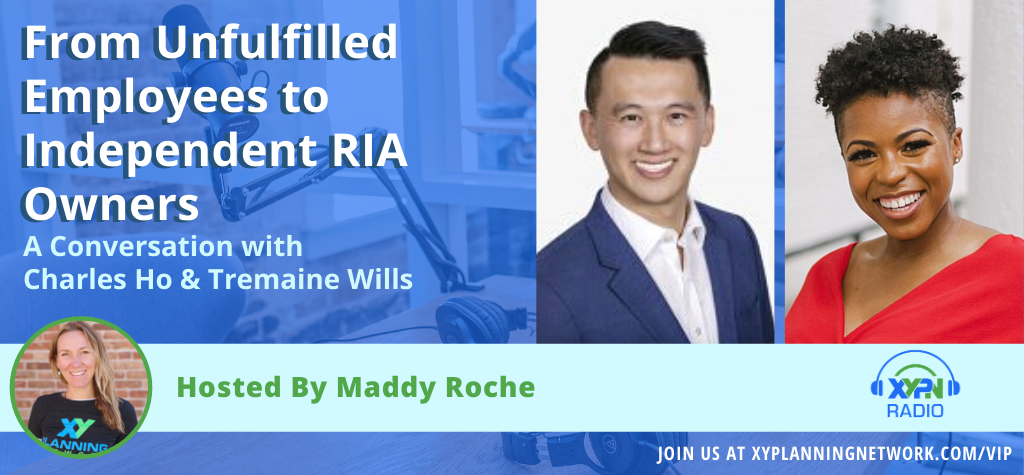 Ep #300: From Unfulfilled Employees to Independent RIA Owners: A Conversation with Charles Ho and Tremaine Wills