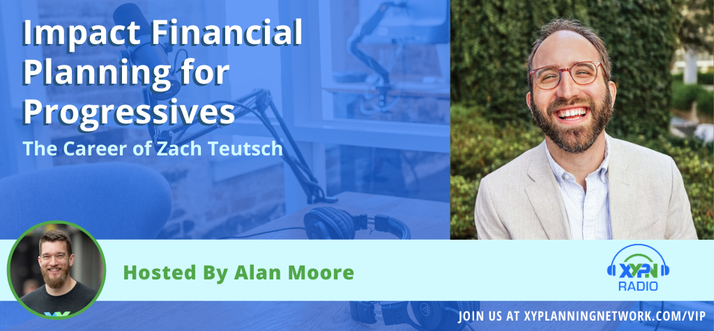 Ep #170: Impact Financial Planning for Progressives - The Career of Zach Teutsch