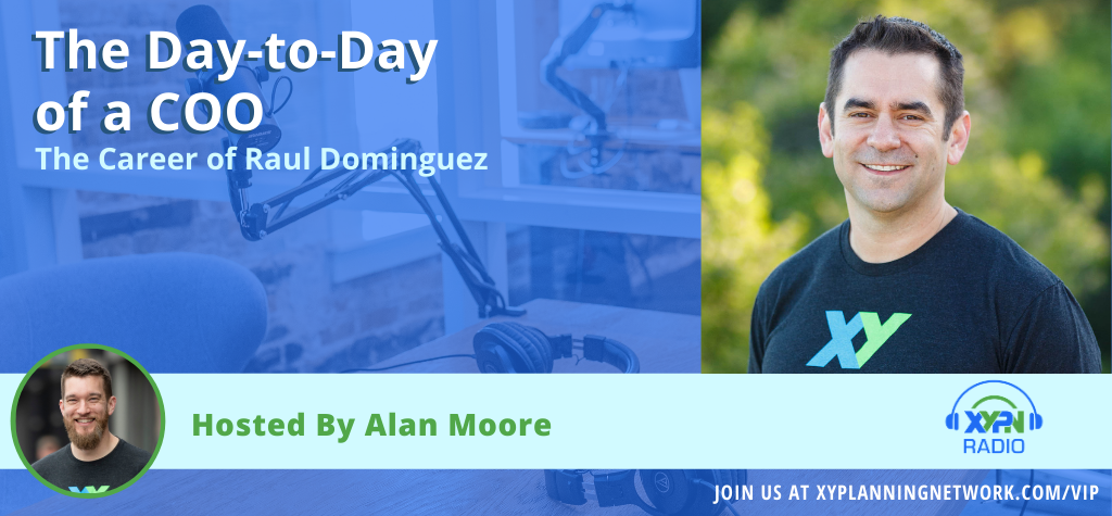 Ep #181: The Day-to-Day of a COO - The Career of XYPN's COO Raul Dominguez