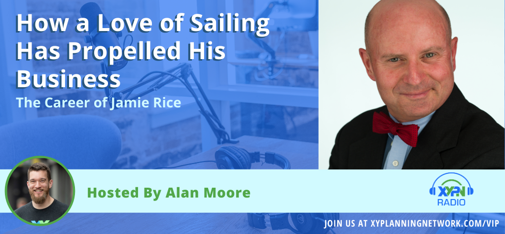 Ep #199: How a Love of Sailing Has Propelled His Business - The Career of Jamie Rice