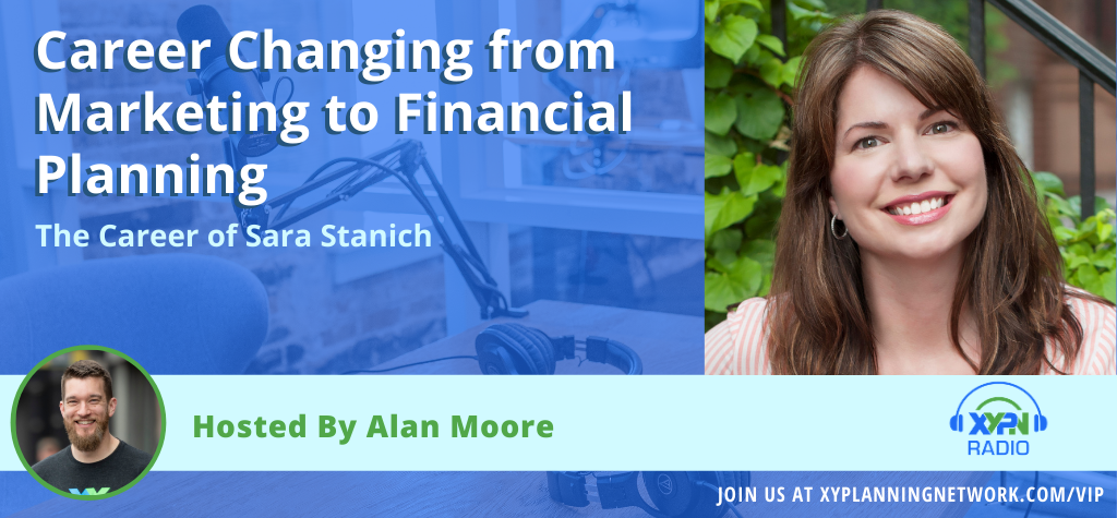 Ep #205: Career Changing from Marketing to Financial Planning - The Career of Sara Stanich