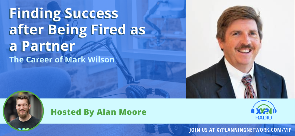 Ep #209: Finding Success after Being Fired as a Partner - The Career of Mark Wilson