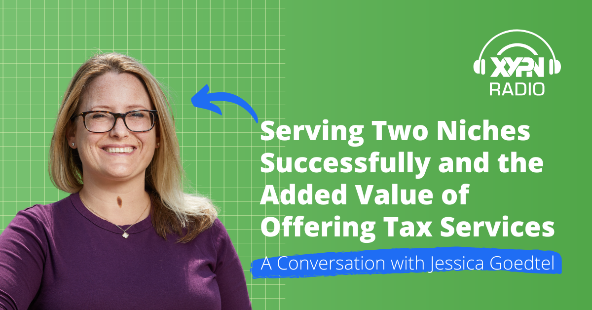 Ep #349: Serving Two Niches Successfully and the Added Value of Offering Tax Services: A Conversation with Jessica Goedtel