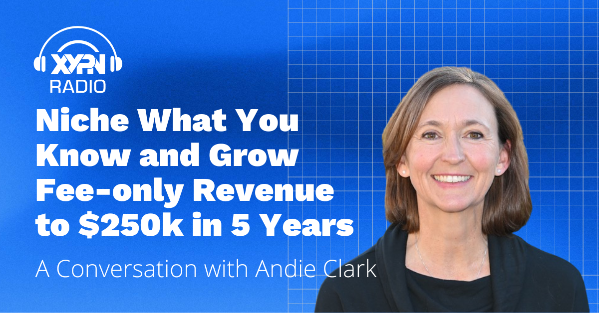 Niche What You Know and Grow Fee-only Revenue to $250k in 5 Years