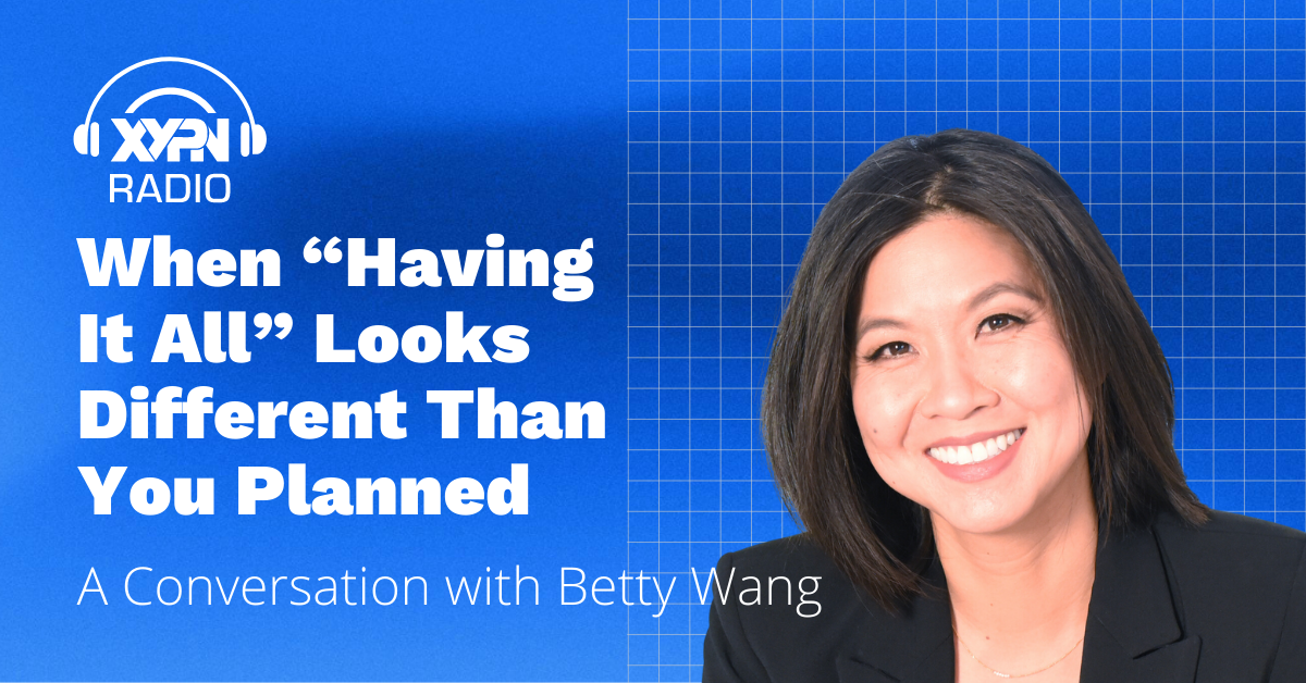 Ep #358: When “Having It All” Looks Different Than You Planned: A Reflective Conversation with Betty Wang