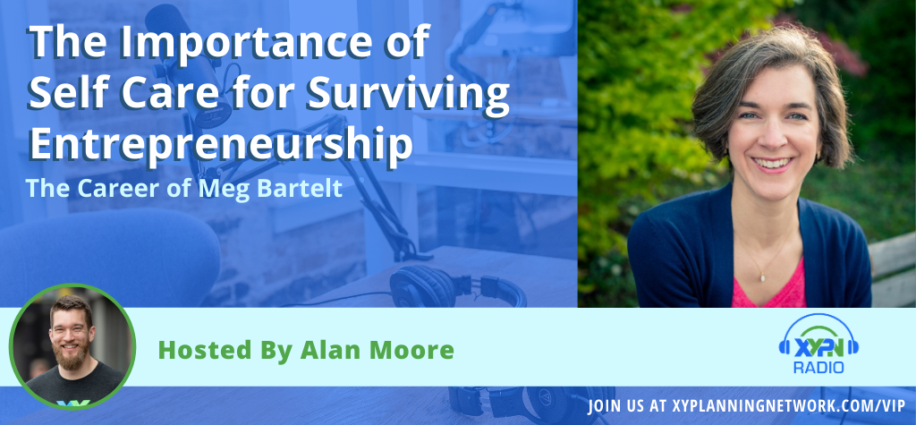 Ep #105: The Importance of Self Care for Surviving Entrepreneurship - The Career of Meg Bartelt