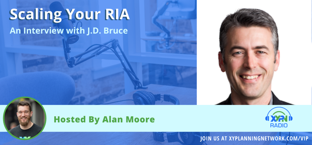 Ep #82: Scaling Your RIA - An Interview with J.D. Bruce
