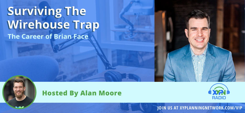 Ep #85: Surviving the Wirehouse Trap - The Career of Brian Face