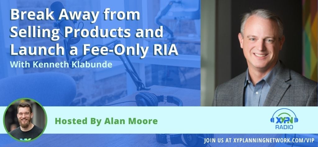 Break Away from Selling Products and Launch a Fee-Only RIA