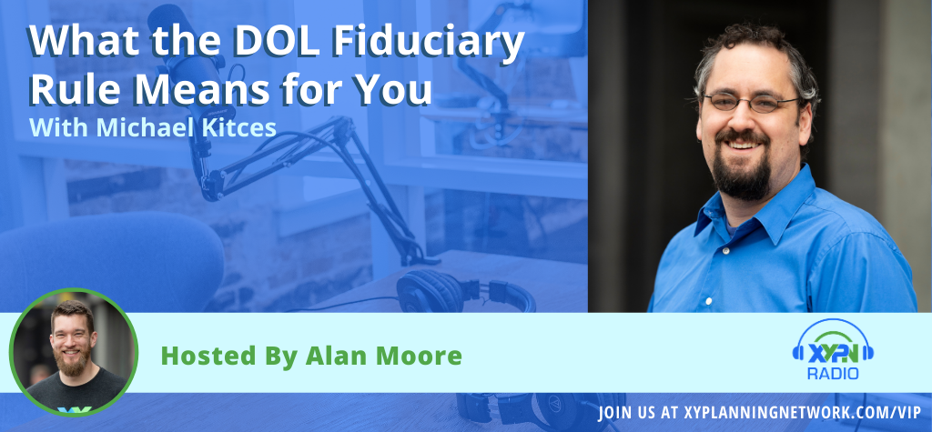 Ep #44: What the DOL Fiduciary Rule Means for You with Michael Kitces