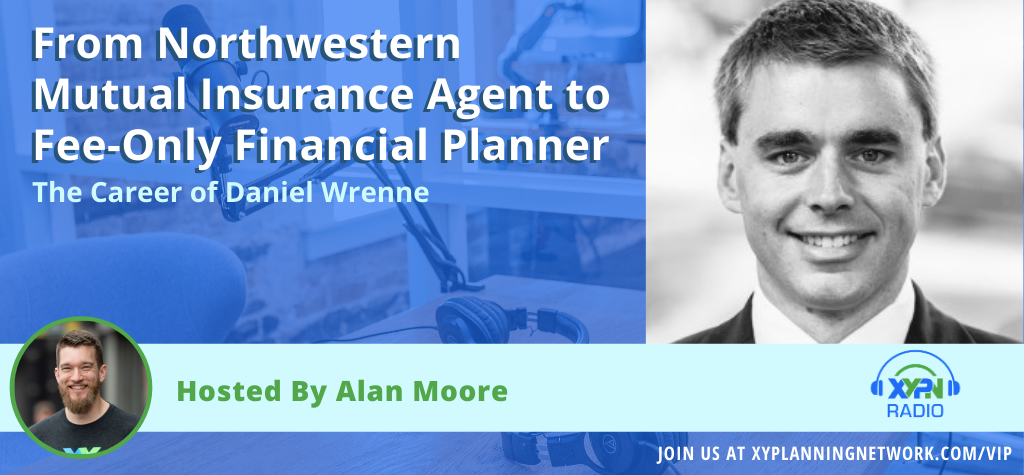 Ep #14: The Career of Daniel Wrenne - From Northwestern Mutual Insurance Agent to Fee-Only Financial Planner