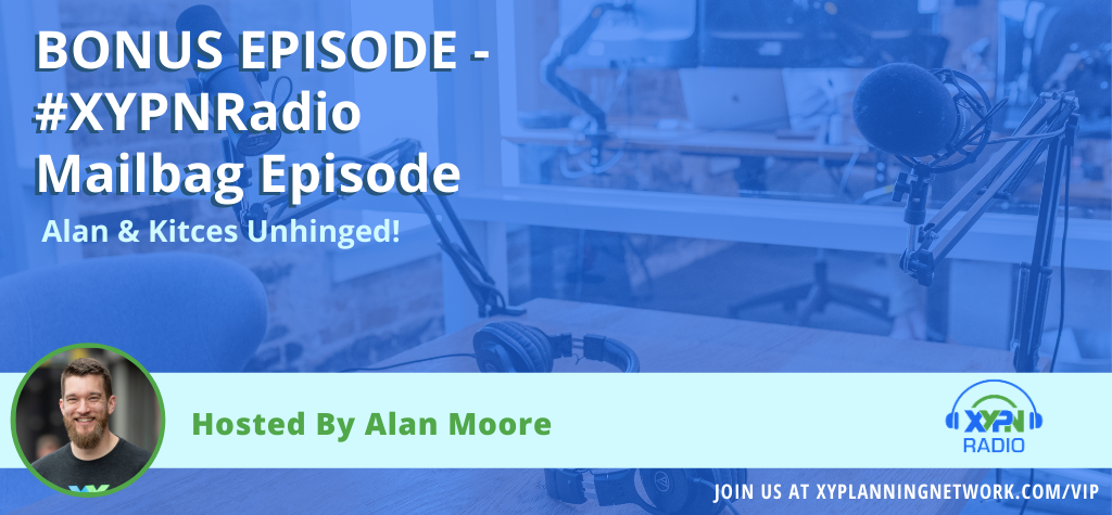 Ep #59: Alan & Kitces Unhinged - How to Price Your Services in a Monthly Retainer Model